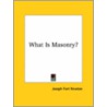 What Is Masonry? door Joseph Fort Newton