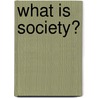 What Is Society? door Earl Robert Babbie