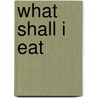 What Shall I Eat door Nichola Baxter