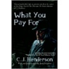 What You Pay For door C.J.J. Henderson