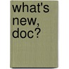 What's New, Doc? door F.R.C.P.S. M.D.