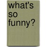 What's So Funny? door Cherie Kerr