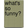 What's So Funny? door Onbekend