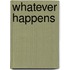 Whatever Happens