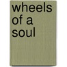 Wheels Of A Soul by Rav P.S. Berg