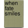 When Fate Smiles door Robert H. Doss