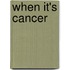 When It's Cancer