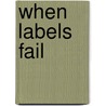 When Labels Fail by C.B. Shotwell