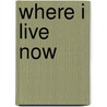 Where I Live Now door Lucia Berlin