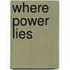 Where Power Lies door Lance Price
