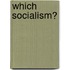Which Socialism?