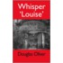 Whisper 'Louise'