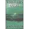Whistler's Angel door John R. Maxim