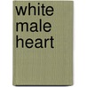 White Male Heart door Ruaridh Nicoll