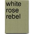 White Rose Rebel