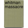 Whitman Massacre door Miriam T. Timpledon