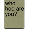 Who Hoo Are You? door Kate Endle