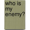 Who Is My Enemy? door Joyce Muriel