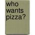 Who Wants Pizza?