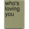 Who's Loving You door Mary B. Morrison