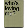 Who's Loving Me? door Yulonda M. Brown