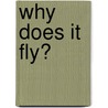 Why Does It Fly? door Rob Moore