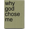 Why God Chose Me door Monique L. Rhea