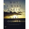 Why I Wake Early door Mary Oliver