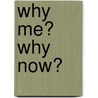Why Me? Why Now? door Lorraine V. Murray