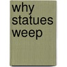 Why Statues Weep door Wendy Grossman