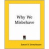 Why We Misbehave by Samuel D. Schmalhausen