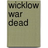 Wicklow War Dead by Tom Burnell