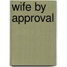 Wife By Approval door Lee Wilkinson