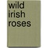 Wild Irish Roses