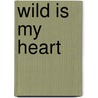 Wild is My Heart door Connie Mason