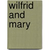 Wilfrid and Mary door Theodore St. Bo'