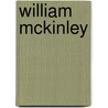 William McKinley door Megan M. Gunderson