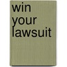 Win Your Lawsuit door Roderic Duncan