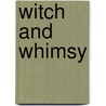 Witch And Whimsy by Ann Sawyer