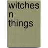 Witches N Things by Loretto Gubernatis