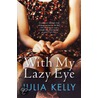 With My Lazy Eye door Julia Kelly