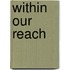 Within Our Reach