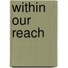 Within Our Reach by John E. Chubb