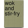 Wok and Stir-Fry door Onbekend