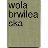Wola Brwilea Ska by Miriam T. Timpledon