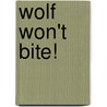 Wolf Won't Bite! door Emily Gravett