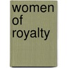 Women of Royalty door Shirley Sustar