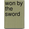 Won by the Sword by Henty.G. A