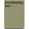 Wonderplay, Too! door Fretta Reitzes