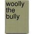 Woolly The Bully
